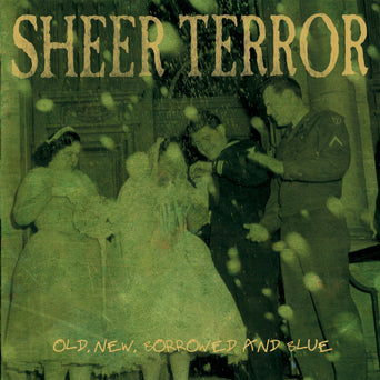 Sheer Terror "Old, New, Borrowed And Blue"
