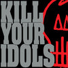 Kill Your Idols "No Gimmicks Needed"