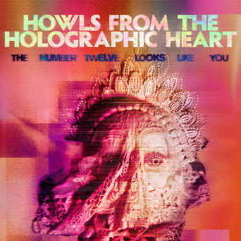 The Number Twelve Looks Like You "Howls From The Holographic Heart"