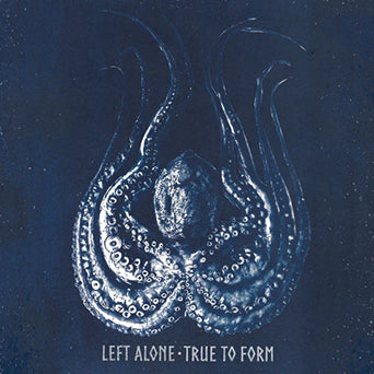 Left Alone "True To Form"
