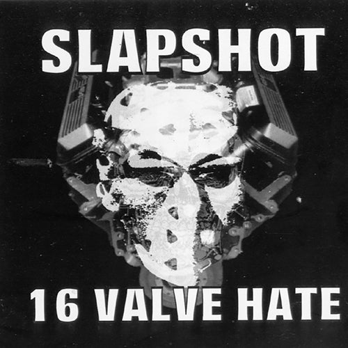 Slapshot "16 Valve Hate"