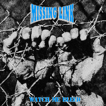Missing Link "Watch Me Bleed"