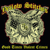 Yellow Stitches "Good Times Violent Crimes"