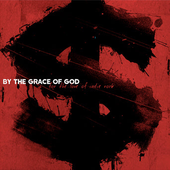 By The Grace Of God "For The Love Of Indie Rock"