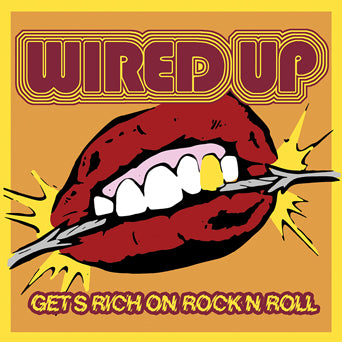 Wired Up "Gets Rich On Rock N Roll"