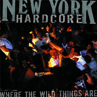 V/A "New York Hardcore: Where The Wild Things Are"