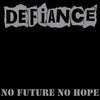 Defiance "No Future No Hope"