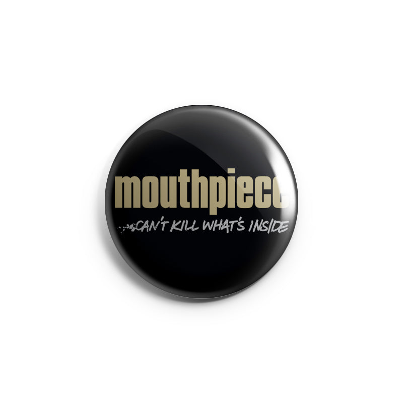 REVBTN147 Mouthpiece "Can't Kill What's Inside" -  Button 