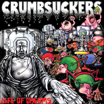 Crumbsuckers "Life Of Dreams"