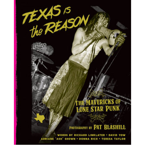 BAZ023-B Pat Blashill "Texas Is The Reason: The Mavericks Of Lone Star Punk" -  Book 